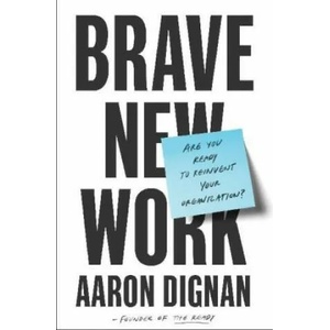 Brave New Work | Aaron Dignan (ISBN: 9780525542834)