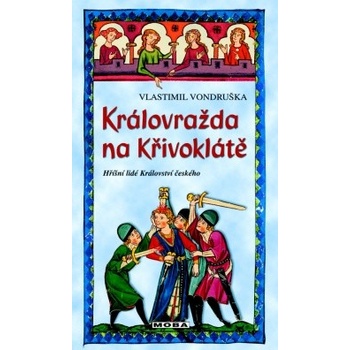 Královražda na Křivoklátě - Hříšní lidé Království českého - Vlastimil Vondruška
