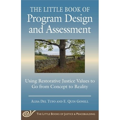 The Little Book of Restorative Justice Program Design: Using Participatory Action Research to Build and Assess Rj Initiatives Del Tufo Alisa