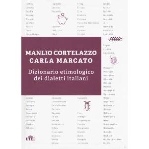 Dizionario etimologico dei dialetti italiani | Manlio Cortelazzo, Carla Marcato (ISBN: 9788851152383)