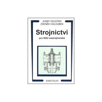 Strojnictví pro SOU nestrojírenská Josef Doleček Zdeněk Holoubek
