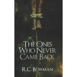 The Ones Who Never Came Back: Horror Stories and Novellas | Francois Vaillancourt, R C Bowman (2018)