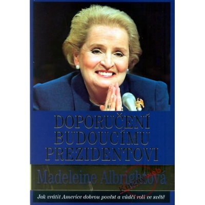 Doporučení budoucímu prezidentovi - Madeleine Albrightová