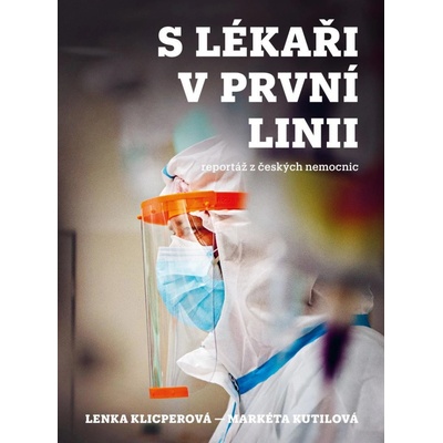 S lékaři v první linii - Lenka Klicperová, Markéta Kutilová