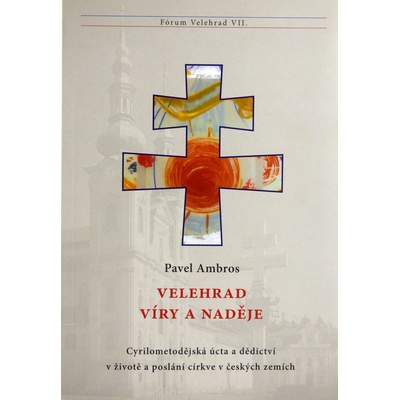 Velehrad víry a naděje - Pavel Ambros