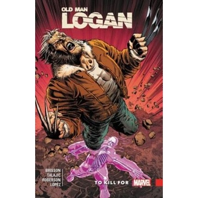 Wolverine: Old Man Logan (Volume 8) - Ed Brisson, Dalibor Talajic