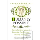 Humanly Possible - Sarah Bakewell