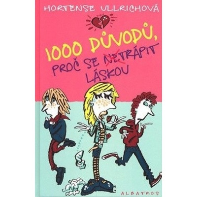 1000 důvodů, proč se ne trápit láskou - Hortense Ullrichová