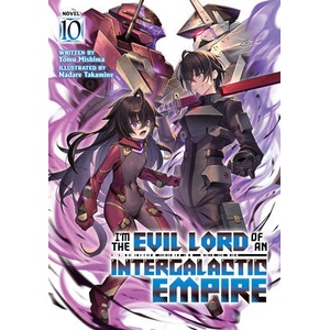 I'm the Evil Lord of an Intergalactic Empire! (Light Novel) Vol. 10 (ISBN: 9798895616840)