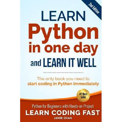Learn Python in One Day and Learn It Well (2nd Edition): Python for Beginners with Hands-on Project. The only book you need to start coding in Python