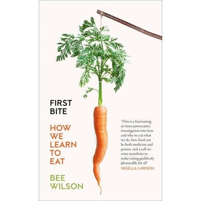 First Bite - Bee Wilson