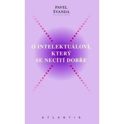 O intelektuálovi, který se necítí dobře - Pavel Švanda