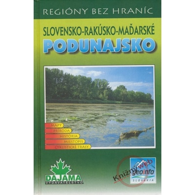 Slovensko-rakúsko-maďarské Podunajsko - Mária Bizubová, Daniel Kollár, Ján Lacika, Gabriel Zubriczký