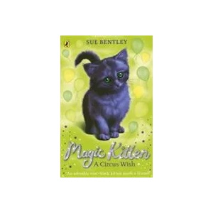 Magic Kitten: A Circus Wish | Sue Bentley (ISBN: 9780141367811)