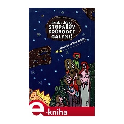 Stopařův průvodce Galaxií 2. Restaurant na konci vesmíru - Douglas Adams