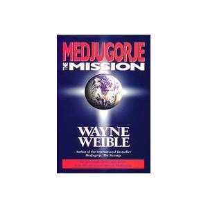 Medjugorje The Mission | Wayne Weible, Kenneth J. Roberts (ISBN: 9781557251275)