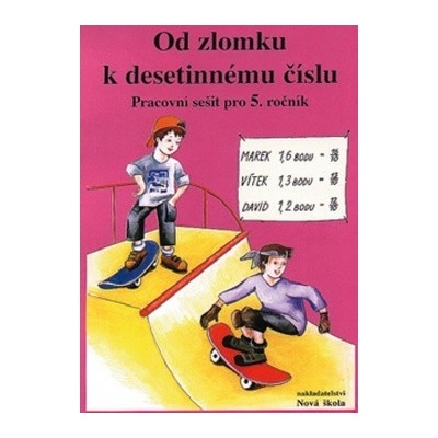 Od zlomku k desetinnému číslu Pracovní šešit pro 5. ročník