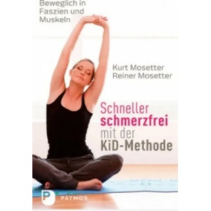 Schneller schmerzfrei mit der KiD-Methode | Kurt Mosetter, Reiner Mosetter (ISBN: 9783843607407)