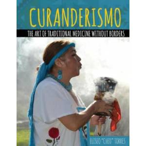Curanderismo: The Art of Traditional Medicine without Borders | TORRES (ISBN: 9781524936655)