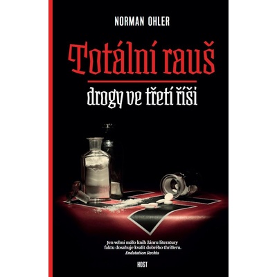 Totální rauš - Drogy ve třetí říši - Norman Ohler CZ