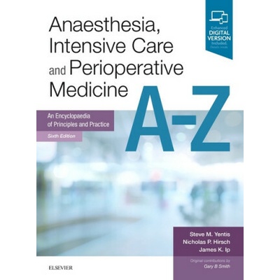 Anaesthesia, Intensive Care and Perioperative Medicine A-Z - An Encyclopaedia of Principles and Practice Yentis Steve BSc MBBS FRCA MD MA Dr.Paperback