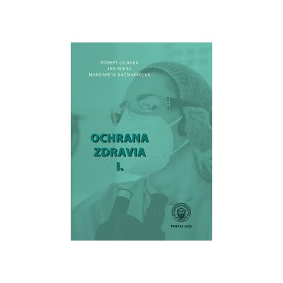 Ochrana zdravia I. - Róbert Ochaba, Ján Mikas, Margaréta Kačmariková