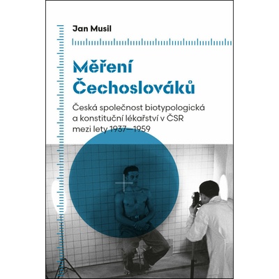 Měření Čechoslováků: Česká společnost biotypologická a konstituční lékařství v ČSR mezi lety 1937–19