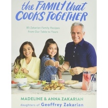 The Family That Cooks Together: 85 Zakarian Family Recipes from Our Table to Yours Zakarian AnnaPaperback