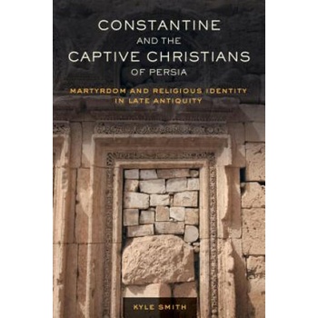 Image 1 of Constantine and the Captive Christians of Persia | Kyle Smith