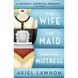 The Wife, the Maid, and the Mistress | Ariel Lawhon (ISBN: 9780345805966)