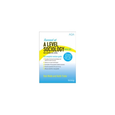 Succeed at A Level Sociology Book One Including AS Level - The Complete Revision Guide Webb RobPaperback