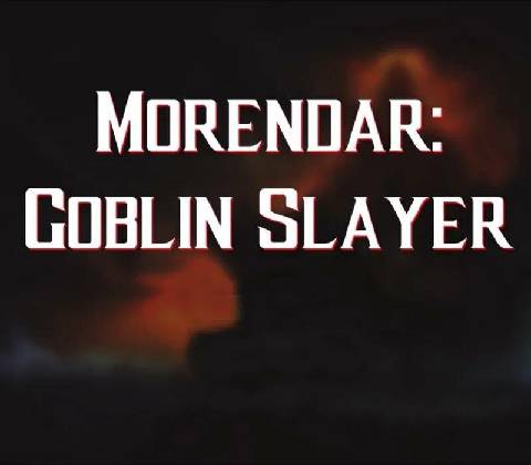 Morendar: Goblin Slayer