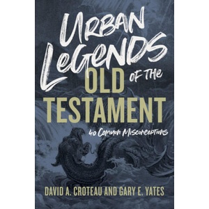 Urban Legends of the Old Testament: 40 Common Misconceptions (ISBN: 9781433648328)