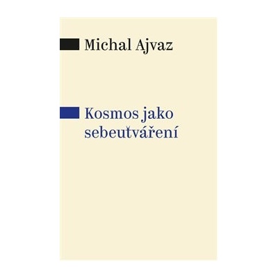 Kosmos jako sebeutváření - Michal Ajvaz