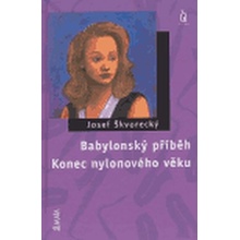 Babylonský příběh / Konec nylonového věku Škvorecký Josef