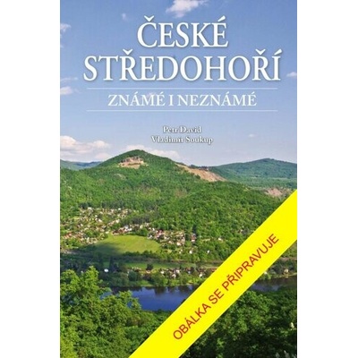 České středohoří známé i neznámé - Vladimír Soukup