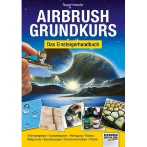 Airbrush-Grundkurs | Roger Hassler (ISBN: 9783941656536)