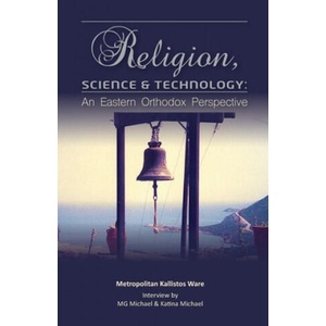 Religion, Science & Technology: An Eastern Orthodox Perspective | Kallistos Ware, M G Michael, Katina Michael (ISBN: 9781741282634)