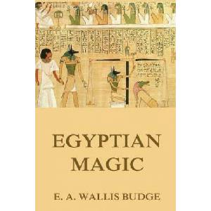 Egyptian Magic | E A Wallis Budge (ISBN: 9783849692759)