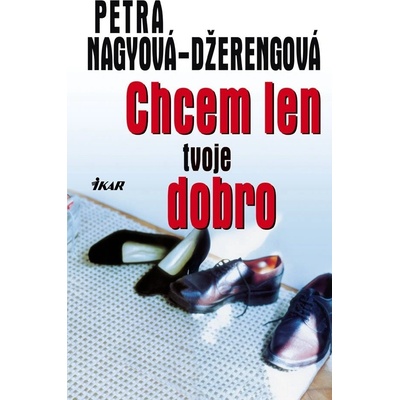 Chcem len tvoje dobro - Džerengová-Nagyová Petra
