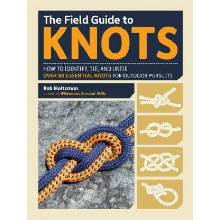 The Field Guide to Knots: How to Identify, Tie, and Untie Over 80 Essential Knots for Outdoor Pursuits Holtzman BobSpiral