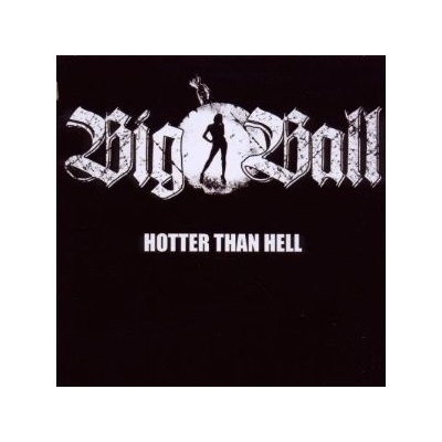 BIG BALL - HOTTER THAN HELL (1CD)