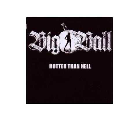 BIG BALL - HOTTER THAN HELL (1CD)