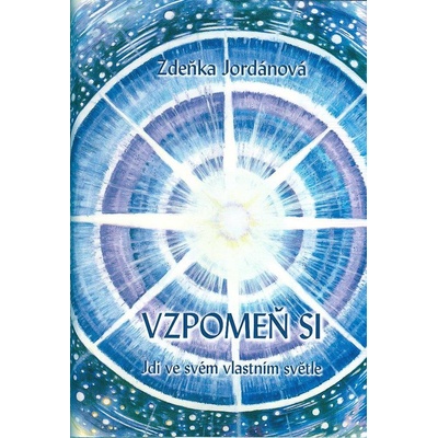 Vzpomeň si - Jdi ve svém vlastním světle - Zdeňka Jordánová