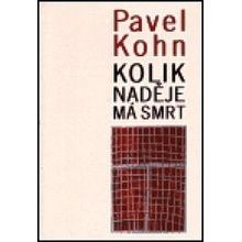 Kolik naděje má smrt - Pavel Kohn