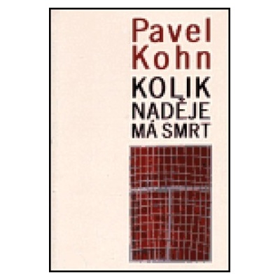 Kolik naděje má smrt - Pavel Kohn