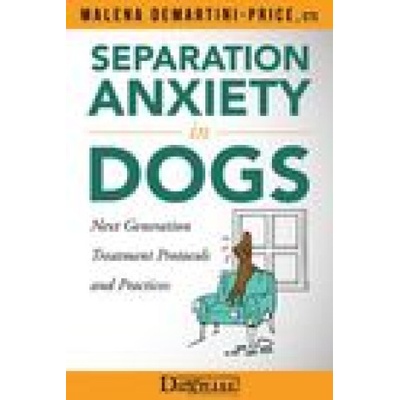 Separation Anxiety in Dogs - Next Generation Treatment Protocols and Practices Demartini-Price MalenaPaperback