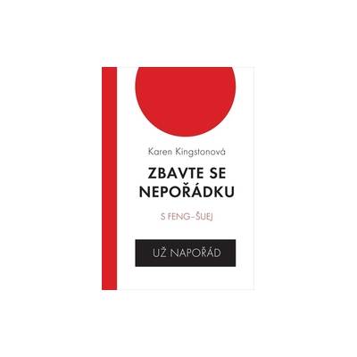 Kingstonová, Karen - Zbavte se nepořádku s feng šuej