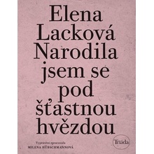 Narodila jsem se pod šťastnou hvězdou, 4. vydání - Elena Lacková