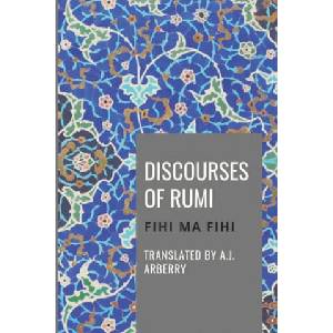 Discourses of Rumi: Fihi Ma Fihi | A. J. Arberry (2020)
